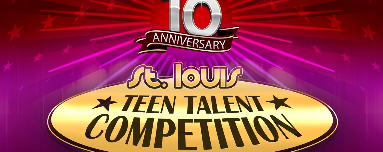 10th Annual St. Louis Teen Talent Competition Online Registration Is Open!